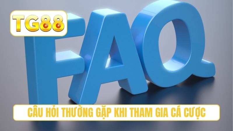 TG88 ⭐ Trang Chủ Chính Thức T9/2026 | Link TG88 Xúc Ngay +188K 25 Câu hỏi thường gặp khi tham gia cá cược